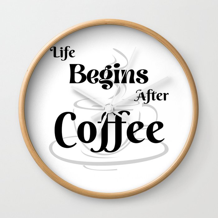 Life Begins After Coffee Wall Clock