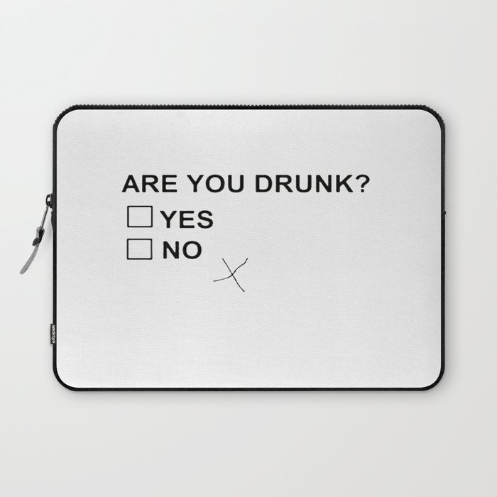 Are You Drunk Laptop Sleeve