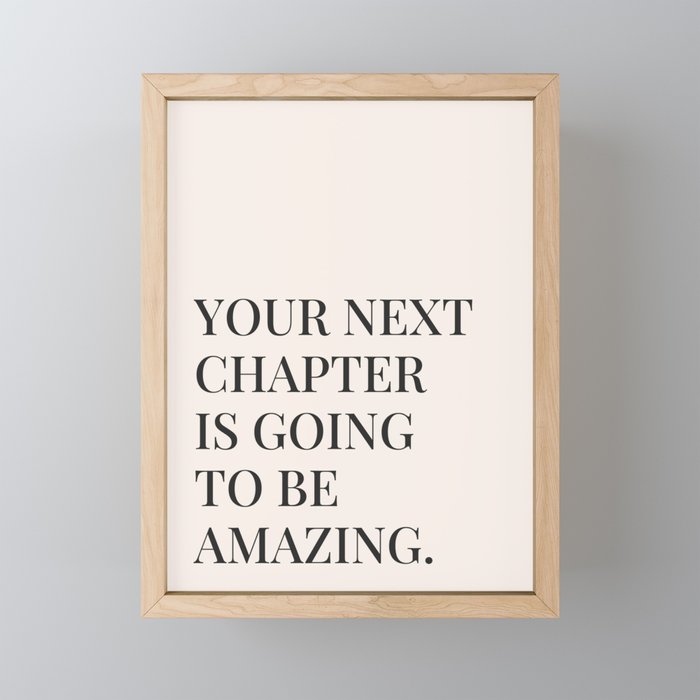 Your next chapter is going to be amazing Framed Mini Art Print