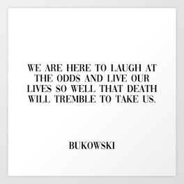 here to laugh - bukowski quote Art Print