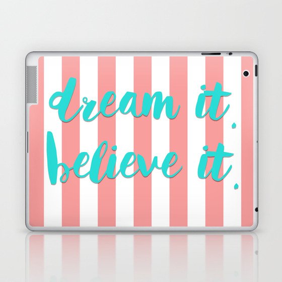 Dream It. Believe It. Laptop & iPad Skin