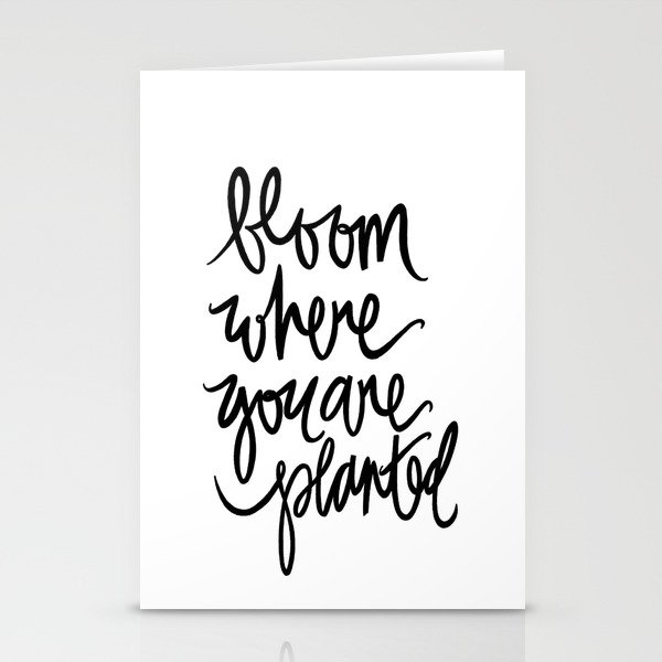 bloom where you are planted Stationery Cards