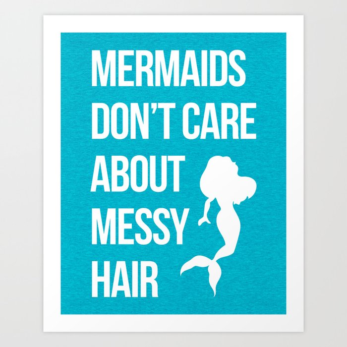 Mermaids Messy Hair Funny Quote Art Print By Envyart Society6