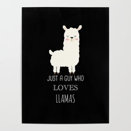 Just A Guy Who Loves Llamas Poster | Fluffy, Llama, Adorable, Nature, Kuzco, Pet, Graphicdesign, Pattern, Kronk, Emperor 