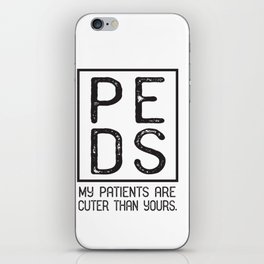 PEDS Pediatrician, Pediatrics My Patients Are Cuter Gift iPhone Skin