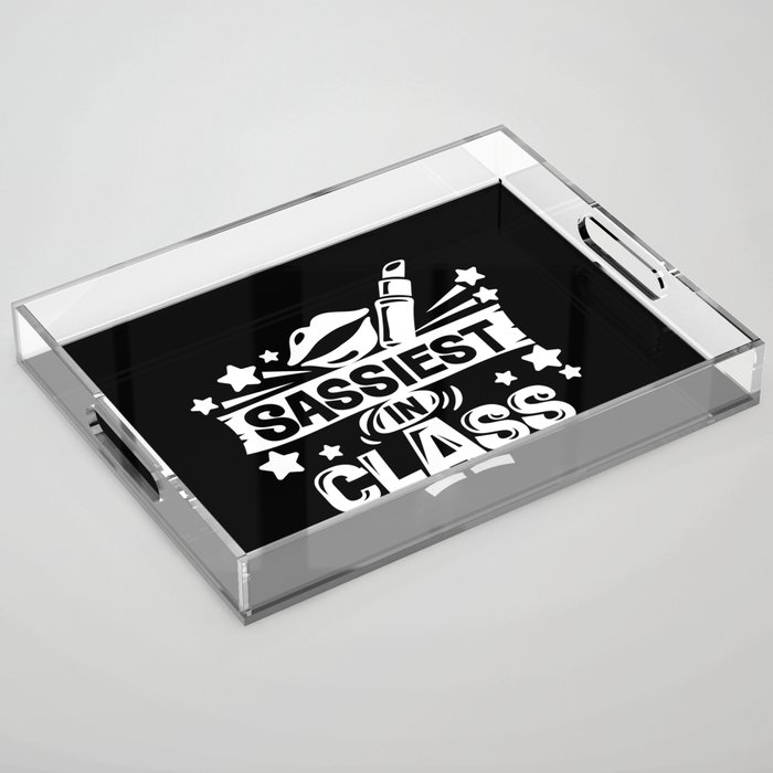 Sassiest In Class Cute School Student Girly Quote Acrylic Tray