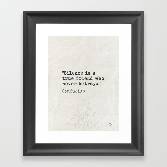"Silence is a true friend who never betrays." Framed Art Print