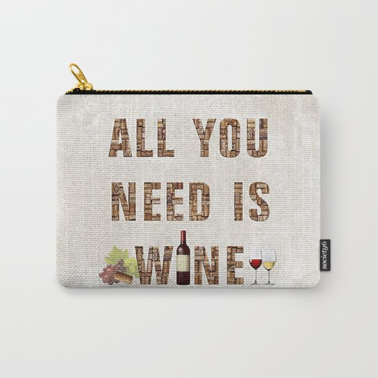 All You Need Is Wine Carry-All Pouch