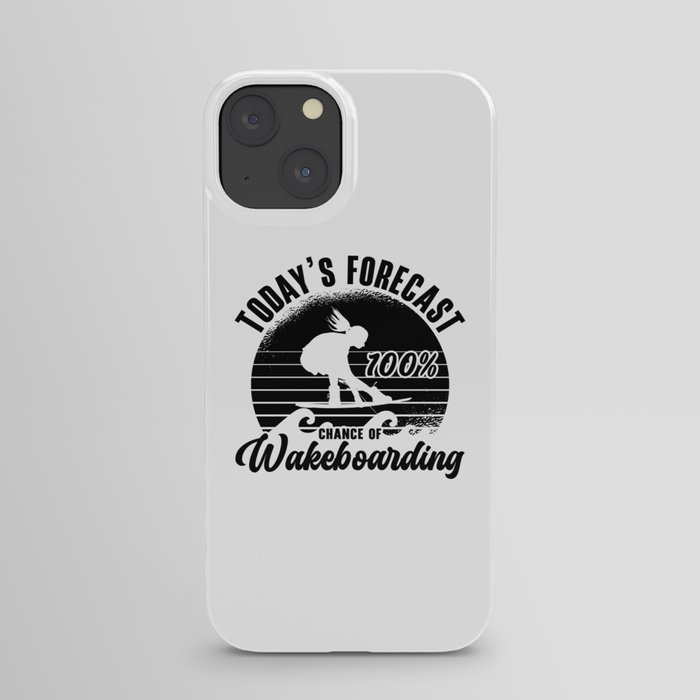 Wakeboarder Today's Forecast 100% Chance Wakeboard iPhone Case