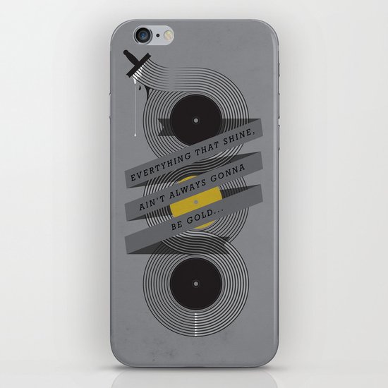 Ain't always gonna be gold... iPhone Skin