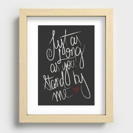 STAND BY ME Recessed Framed Print