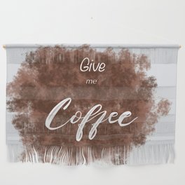 Give me Coffee Wall Hanging
