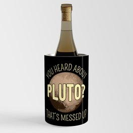 You Heard About Pluto? That's Messed Up I Wine Chiller