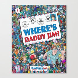 Where's Daddy Jim? Canvas Print