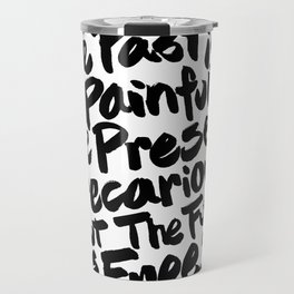 The Past Is Painful, The Present, Precarious, But The Future Is Free Travel Mug