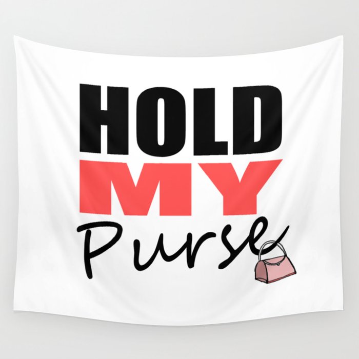 Hold My Purse Wall Tapestry
