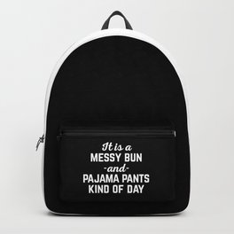 Messy Bun Day Funny Quote Backpack