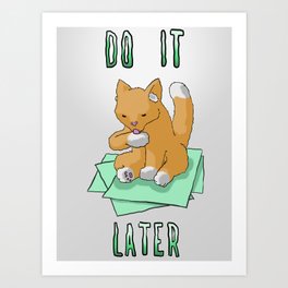 Do it Later-NOtivational Poster Art Print