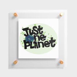 Just one Planet in lettering style. Climate change Floating Acrylic Print