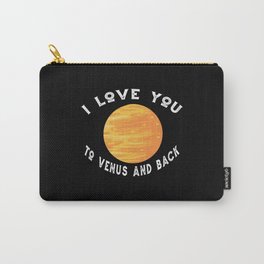 Planet Venus I Love You To The Venus And Back Venus Carry-All Pouch
