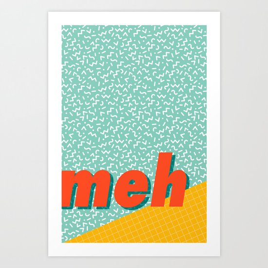 Meh Art Print