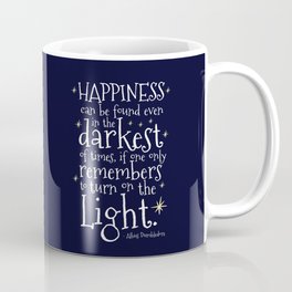 HAPPINESS CAN BE FOUND EVEN IN THE DARKEST OF TIMES - HP3 DUMBLEDORE QUOTE Coffee Mug