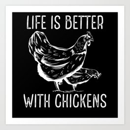 Life is better with chickens Art Print