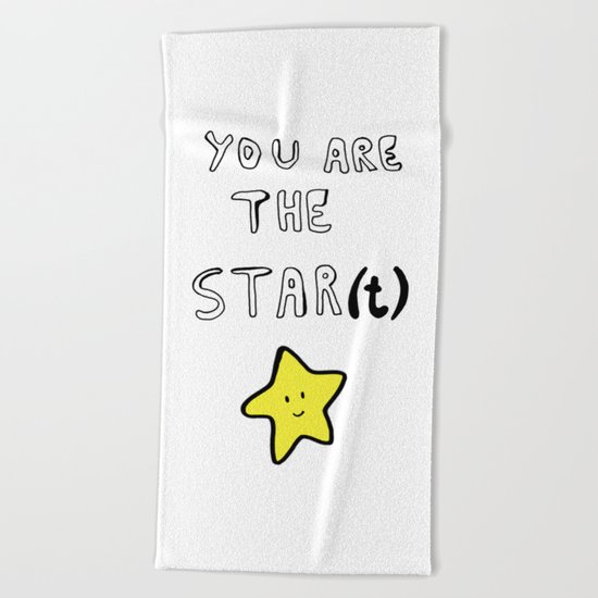 You are the star(t) Beach Towel
