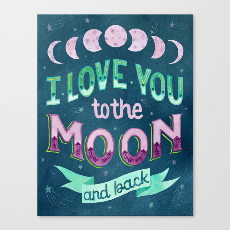 I Love You To The Moon And Back Canvas Print By Beccacahan Society6