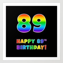 [ Thumbnail: HAPPY 89TH BIRTHDAY - Multicolored Rainbow Spectrum Gradient Art Print ]
