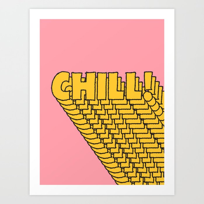 Chill Chill Chill! Art Print