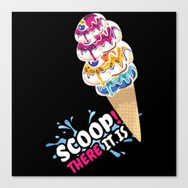 There It Is Scoop Ice And Cream Dessert Canvas Print