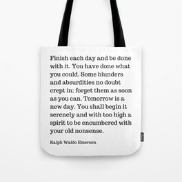 Finish Each Day And Be Done With It | Ralph Waldo Emerson Quote Tote Bag | Typography, Sayings, Inspirational, Digital, Motivational, Motivationalquote, Text, Quote, Mindfulness, Emerson 