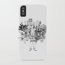 I Have No Idea What I'm Doing iPhone Case
