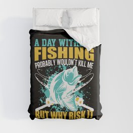 A Day Without Fishing Funny Quote Duvet Cover