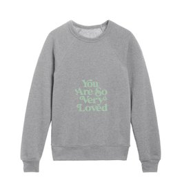 You Are So Very Loved Kids Crewneck