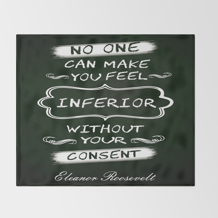 No One Can Make You Feel Inferior Eleanor Roosevelt Inspirational Quotes Design Throw Blanket By Creativeideaz