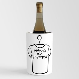 Hang in there | uplifting t-shirt quote on black text Wine Chiller