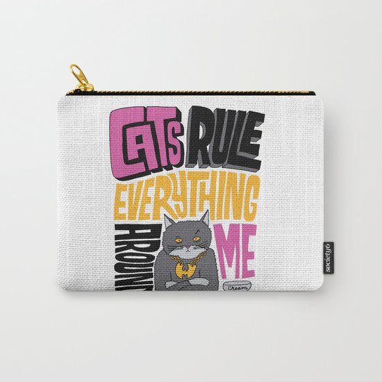 C.R.E.A.M. Cats Rule Everything Around Me Carry-All Pouch