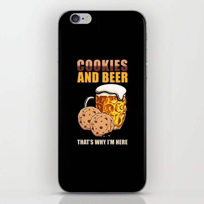 Cookies and Beer thats why Im here iPhone Skin