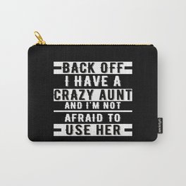 Back, I have a crazy aunt and I have Carry-All Pouch | Nephew, Funnynephew, Familytime, Lovemyuncle, You, Not, Useit, Crazyuncle, Iloveuncle, Niece 