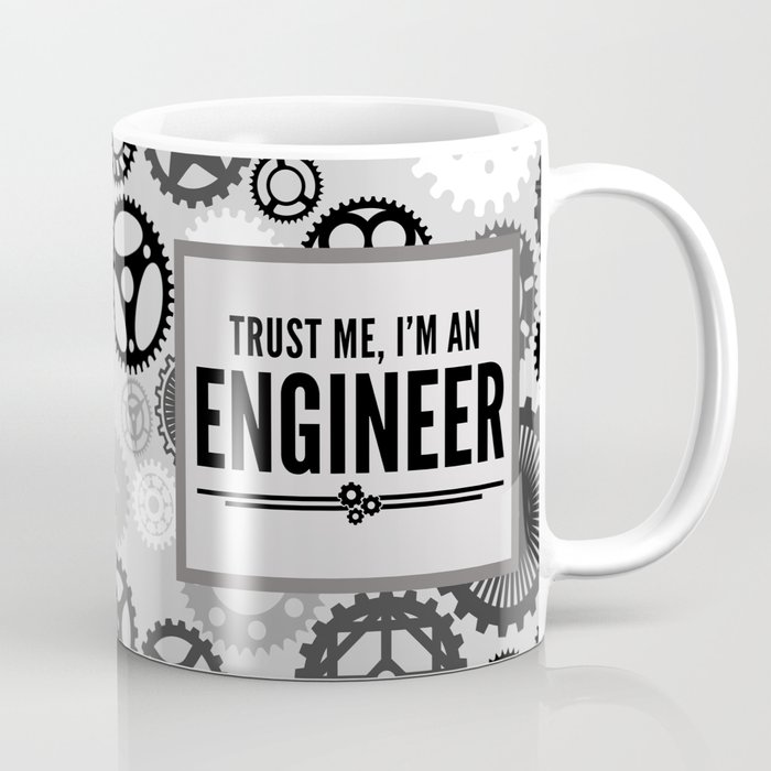 Trust Me Engineer Funny Quote Coffee Mug