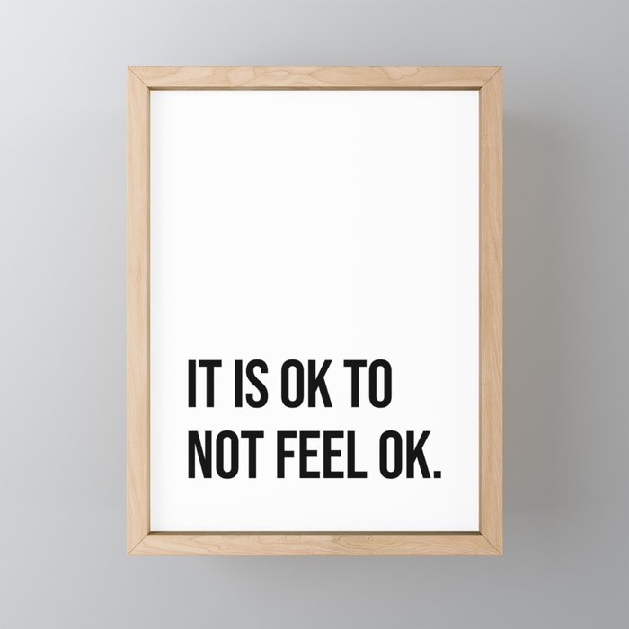 It is ok to not feel ok Framed Mini Art Print