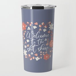 Welcome To The Shit Show Travel Mug