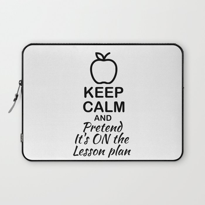 Keep calm and pretend it's on the lesson plan Laptop Sleeve