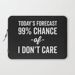 99% Chance Don't Care Funny Quote Laptop Sleeve