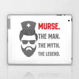 Murse the Man the Myth the Legend Male Nurse Laptop Skin