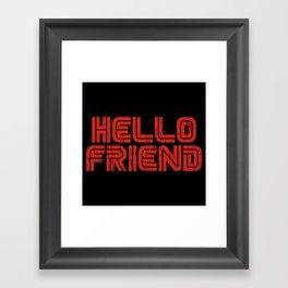 Hello Friend Framed Art Print