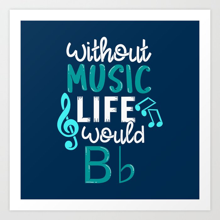 Without Music Life Would B Flat Funny Music Gift Art Print By Yeoys Society6 Our cartoons about music can be downloaded instantly for websites. without music life would b flat funny music gift art print by yeoys