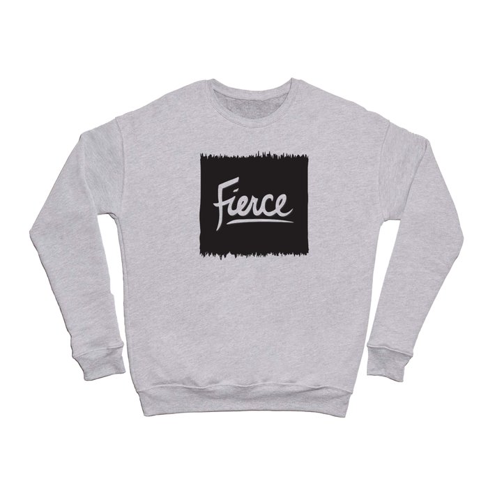 Fierce Crewneck Sweatshirt